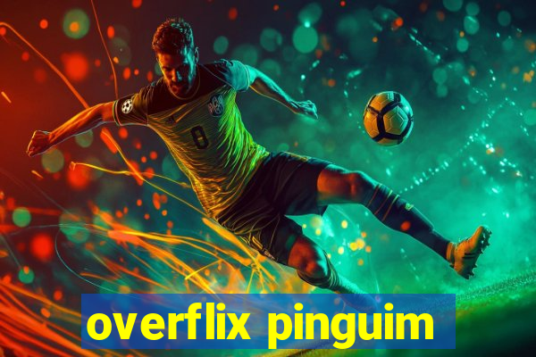 overflix pinguim